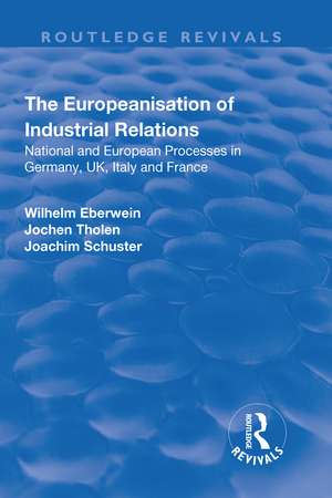 The Europeanisation of Industrial Relations: National and European Processes in Germany, UK, Italy and France de Wilhelm Eberwein