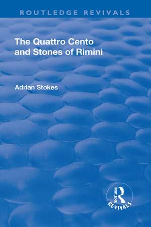 The Quattro Cento and Stones of Rimini: A Different Conception of the Italian Renaissance de Adrian Stokes