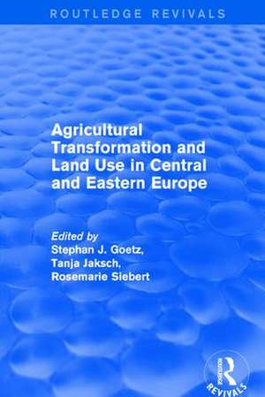 Agricultural Transformation and Land Use in Central and Eastern Europe de Stephan J. Goetz