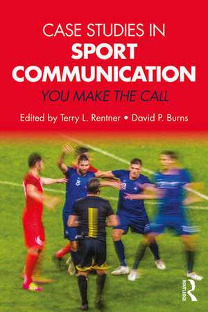 Case Studies in Sport Communication: You Make the Call de Terry L. Rentner