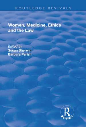 Women, Medicine, Ethics and the Law de Susan Sherwin