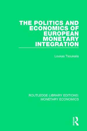 The Politics and Economics of European Monetary Integration de Loukas Tsoukalis