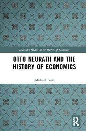 Otto Neurath and the History of Economics de Michael Turk