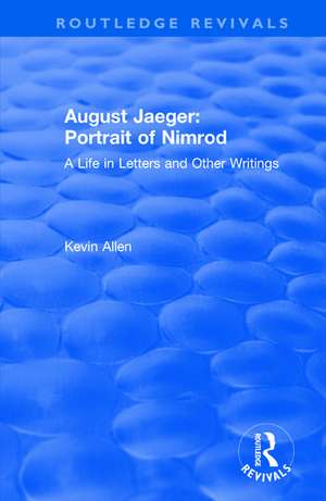 August Jaeger: Portrait of Nimrod: Portrait of Nimrod: A Life in Letters and Other Writings de Kevin Allen