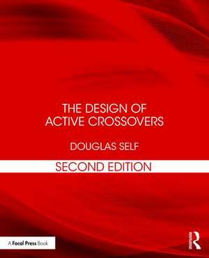 The Design of Active Crossovers de Douglas Self