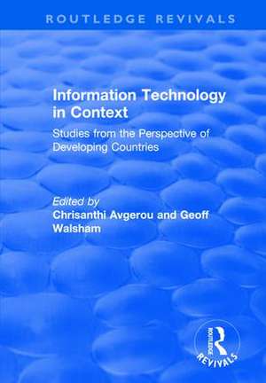 Information Technology in Context: Studies from the Perspective of Developing Countries de Chrisanthi Avgerou