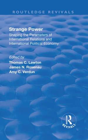 Strange Power: Shaping the Parameters of International Relations and International Political Economy de Thomas Lawton