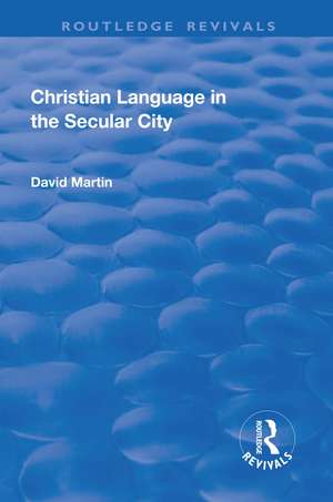 Christian Language in the Secular City de David Martin