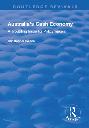 Australia's Cash Economy: A Troubling Issue for Policymakers: A Troubling Issue for Policymakers de Christopher Bajada