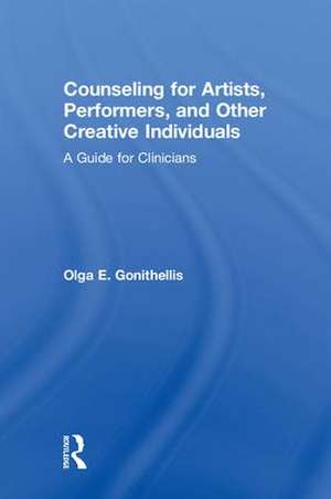 Counseling for Artists, Performers, and Other Creative Individuals: A Guide For Clinicians de Olga E. Gonithellis