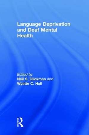 Language Deprivation and Deaf Mental Health de Neil S. Glickman