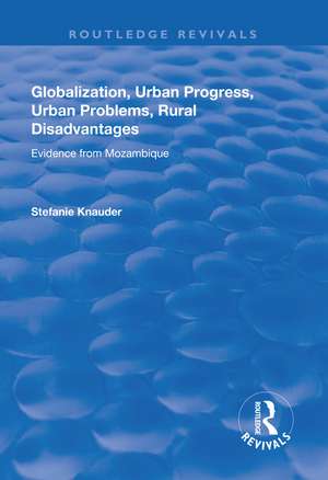 Globalization, Urban Progress, Urban Problems, Rural Disadvantages: Evidence from Mozambique de Stefanie Knauder