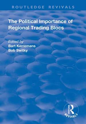 The Political Importance of Regional Trading Blocs de Bart Kerremans