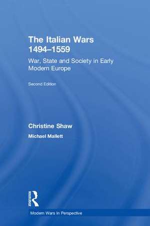 The Italian Wars 1494-1559: War, State and Society in Early Modern Europe de Christine Shaw