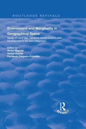 Environment and Marginality in Geographical Space: Issues of Land Use, Territorial Marginalization and Development at the Dawn of New Millennium de Majoral Roser