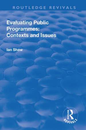 Evaluating Public Programmes: Contexts and Issues de Ian Shaw