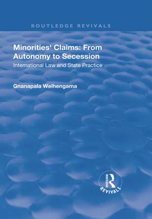 Minorities' Claims: From Autonomy to Secession: International Law and State Practice de Gnanapala Welhengama