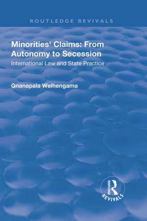 Minorities' Claims: From Autonomy to Secession: International Law and State Practice de Gnanapala Welhengama