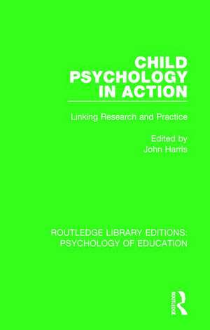 Child Psychology in Action: Linking Research and Practice de John Harris