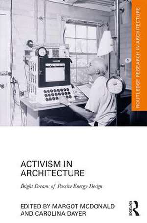 Activism in Architecture: Bright Dreams of Passive Energy Design de Margot McDonald