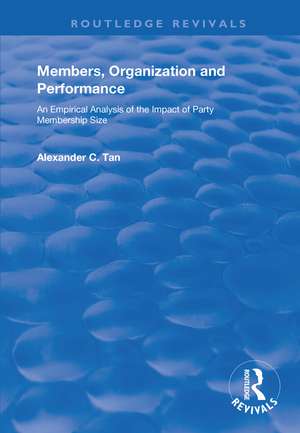 Members, Organizations and Performance: An Empirical Analysis of the Impact of Party Membership Size de Alexander C. Tan