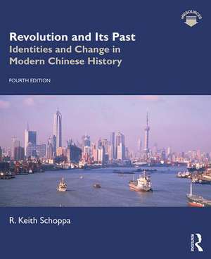 Revolution and Its Past: Identities and Change in Modern Chinese History de R. Keith Schoppa