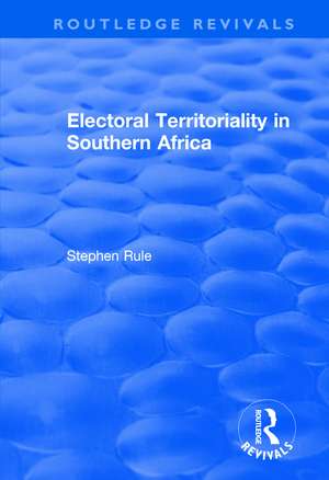 Electoral Territoriality in Southern Africa de Stephen Rule