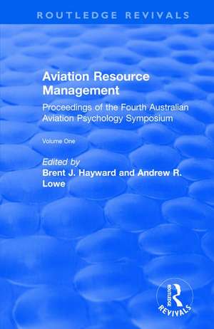 Aviation Resource Management: Proceedings of the Fourth Australian Aviation Psychology Symposium Volume 1 de Brent. J Hayward