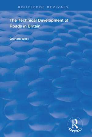 The Technical Development of Roads in Britain de Graham West