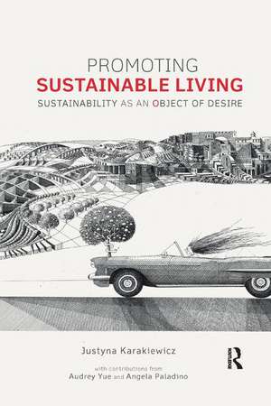 Promoting Sustainable Living: Sustainability as an Object of Desire de Justyna Karakiewicz