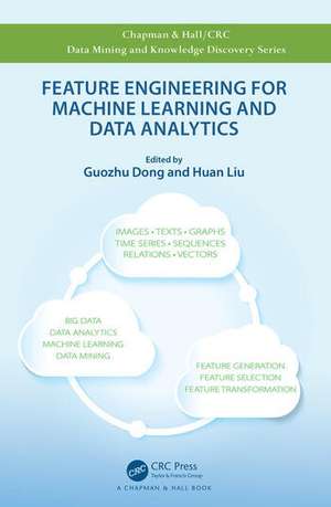 Feature Engineering for Machine Learning and Data Analytics de Guozhu Dong