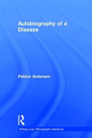 Autobiography of a Disease de Patrick Anderson