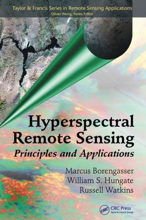 Hyperspectral Remote Sensing: Principles and Applications de Marcus Borengasser