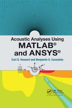 Acoustic Analyses Using Matlab® and Ansys® de Carl Howard