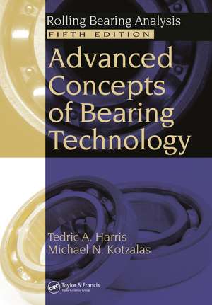 Advanced Concepts of Bearing Technology,: Rolling Bearing Analysis, Fifth Edition de Tedric A. Harris