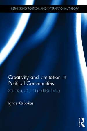 Creativity and Limitation in Political Communities: Spinoza, Schmitt and Ordering de Ignas Kalpokas