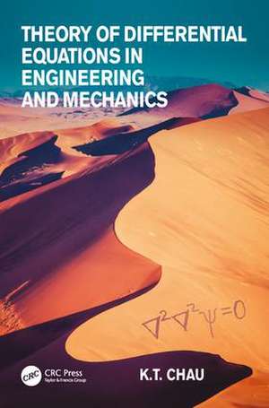 Theory of Differential Equations in Engineering and Mechanics de Kam Tim Chau