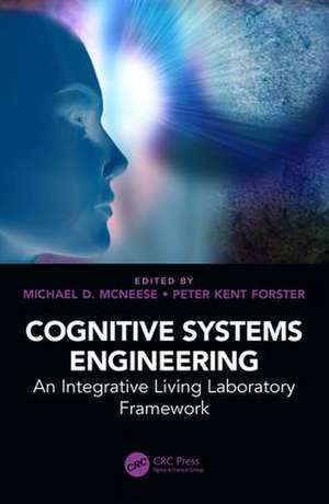 Cognitive Systems Engineering: An Integrative Living Laboratory Framework de Michael D. McNeese
