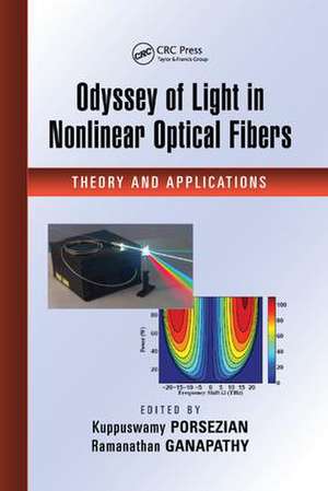 Odyssey of Light in Nonlinear Optical Fibers: Theory and Applications de Kuppuswamy Porsezian