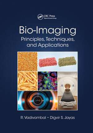 Bio-Imaging: Principles, Techniques, and Applications de Rajagopal Vadivambal