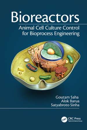 Bioreactors: Animal Cell Culture Control for Bioprocess Engineering de Goutam Saha