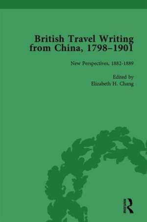 British Travel Writing from China, 1798-1901, Volume 4 de Elizabeth H Chang