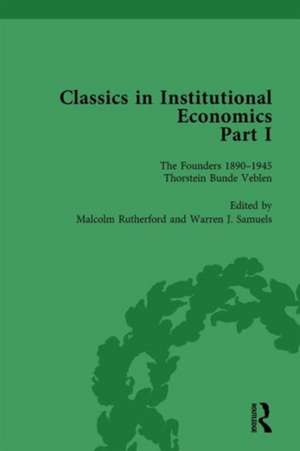 Classics in Institutional Economics, Part I, Volume 1: The Founders - Key Texts, 1890-1946 de Warren J Samuels