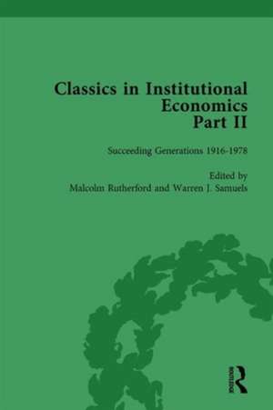 Classics in Institutional Economics, Part II, Volume 10: Succeeding Generations de Warren J Samuels