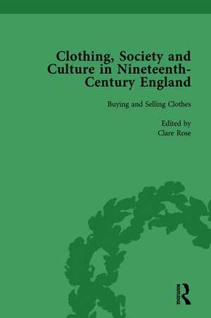 Clothing, Society and Culture in Nineteenth-Century England, Volume 1 de Clare Rose