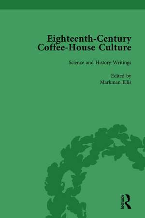 Eighteenth-Century Coffee-House Culture, vol 4 de Markman Ellis