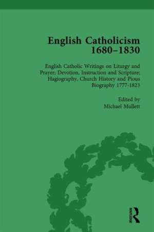 English Catholicism, 1680-1830, vol 6 de Michael Mullett