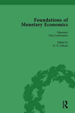 Foundations of Monetary Economics, Vol. 6: Monetary Non-Conformists de D P O'Brien