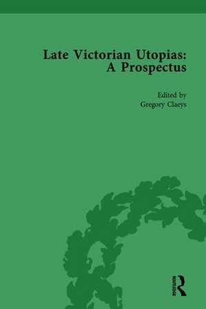 Late Victorian Utopias: A Prospectus, Volume 5 de Gregory Claeys