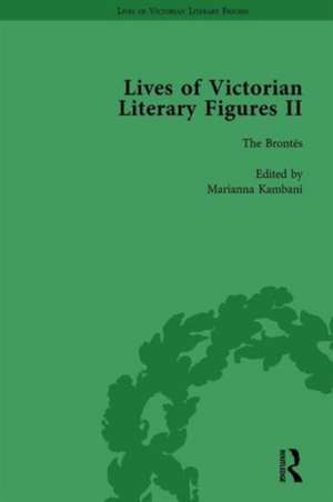 Lives of Victorian Literary Figures, Part II, Volume 2: The Brontës de Marianna Kambani